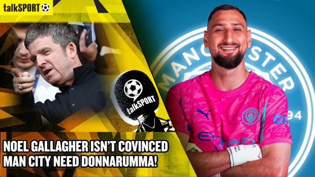 Noel Gallagher says Man City don't need Donnarumma but names where they must recruit